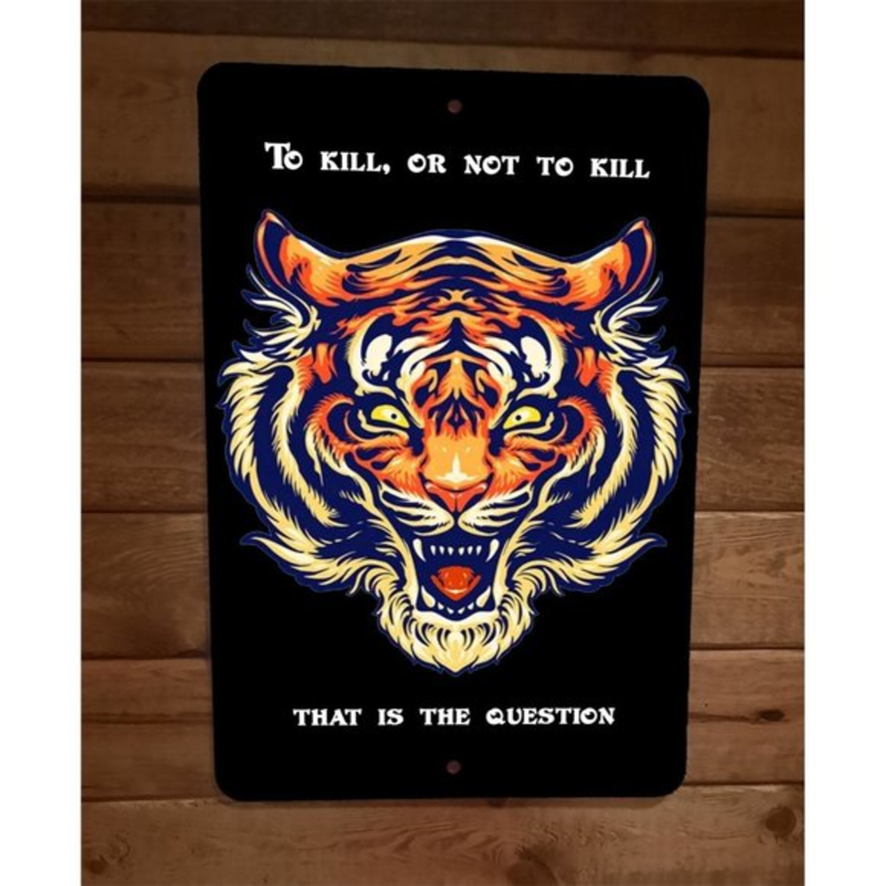 To Kill or Not To Kill‎ That is The Question 8x12 Metal Wall Sign Poster